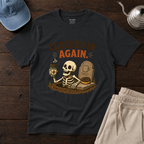 Clocked In Again T-Shirt