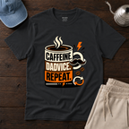 Caffeine. Dadvice. Repeat T-Shirt