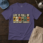 Life Is Full Of T-Shirt
