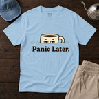 Panic Later T-Shirt