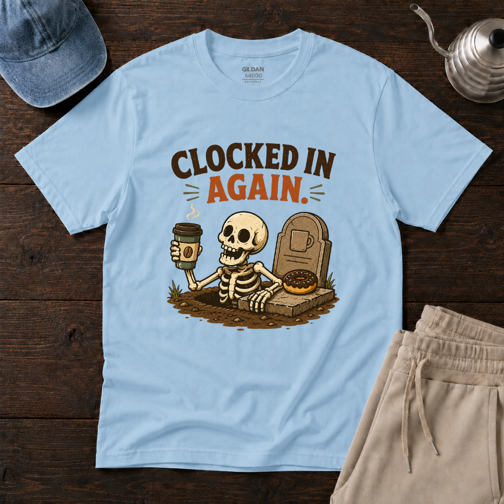 Clocked In Again T-Shirt