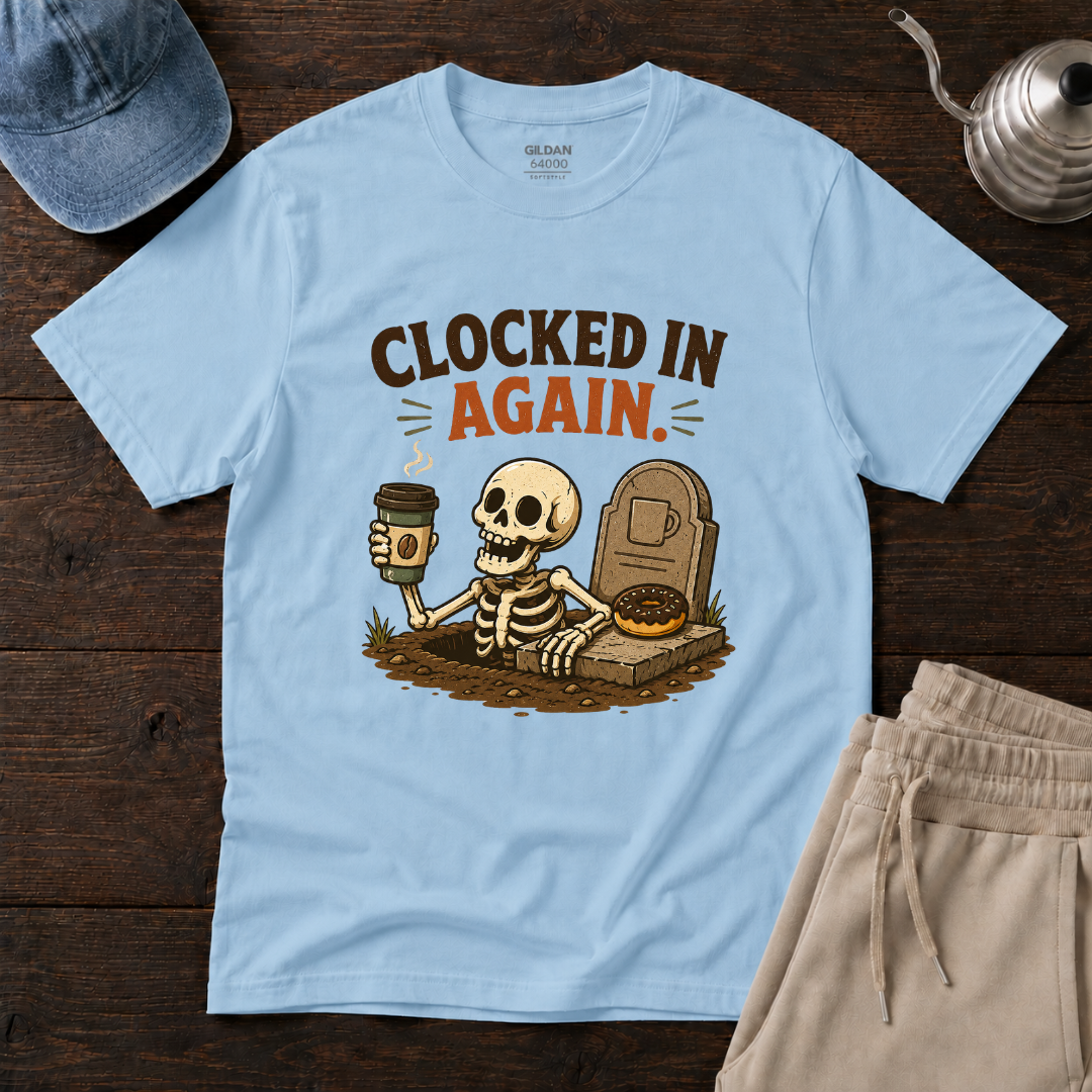 Clocked In Again T-Shirt