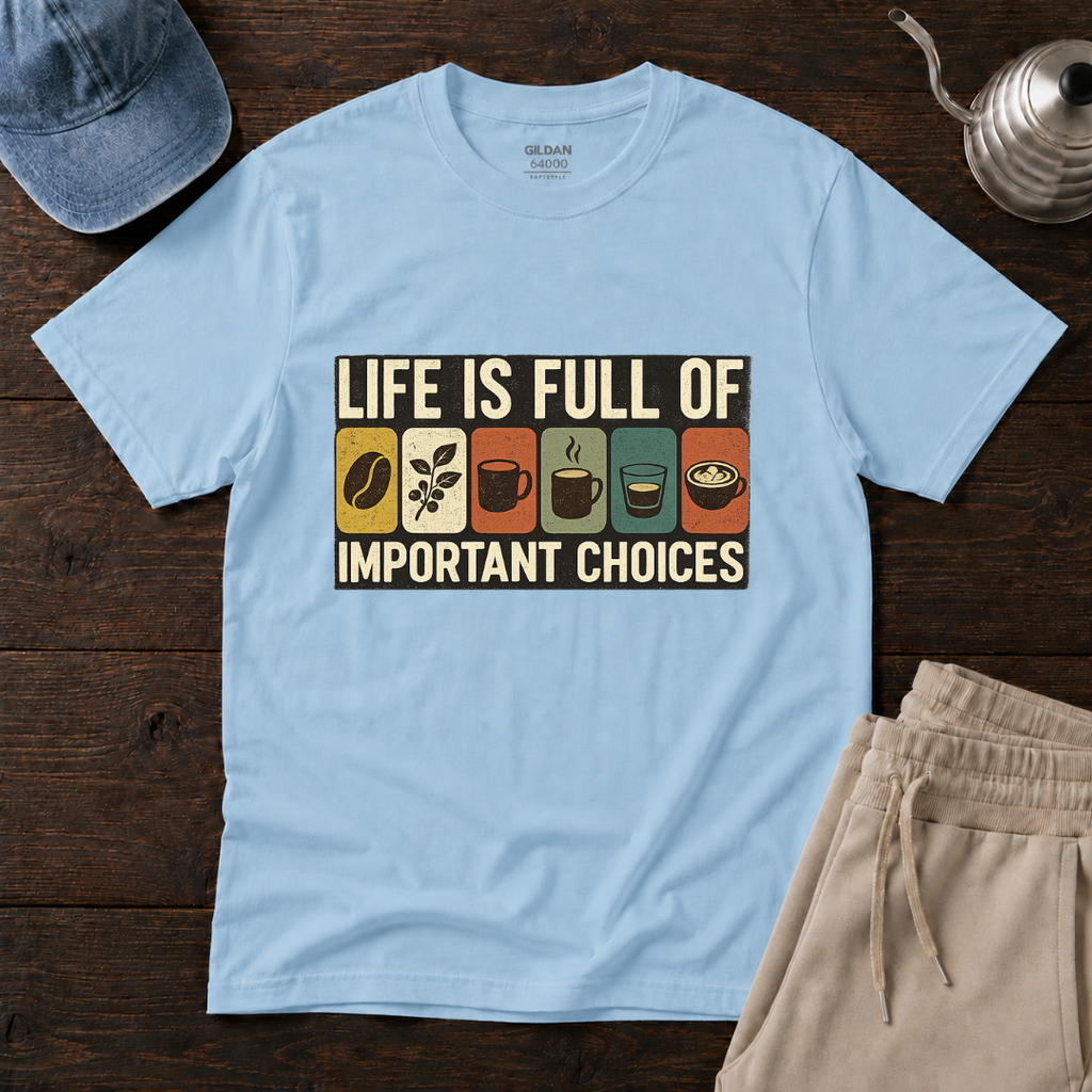 Life Is Full Of T-Shirt