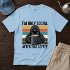 I'm Only Social After This Coffee T-Shirt