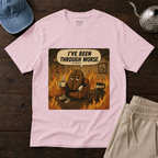 I've Been Through Worst T-Shirt