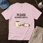 Please Recharge Quietly T-Shirt