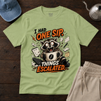 I Had ONE SIP. T-Shirt
