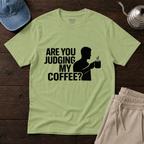 Judging My Coffee T-Shirt
