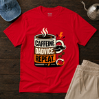Caffeine. Dadvice. Repeat T-Shirt