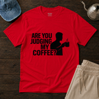 Judging My Coffee T-Shirt