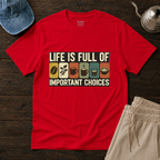 Life Is Full Of T-Shirt