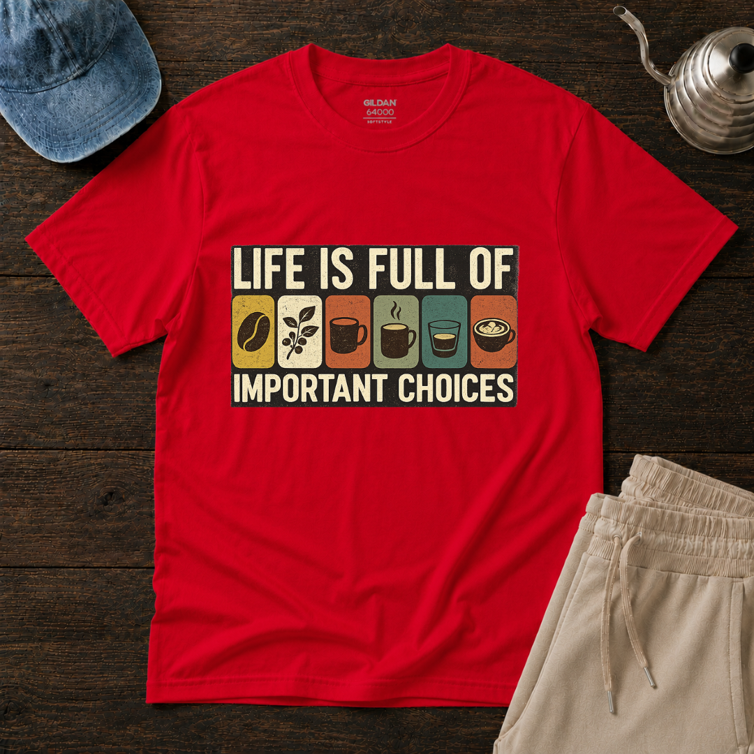 Life Is Full Of T-Shirt