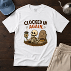 Clocked In Again T-Shirt