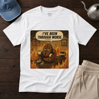 I've Been Through Worst T-Shirt