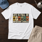 Life Is Full Of T-Shirt