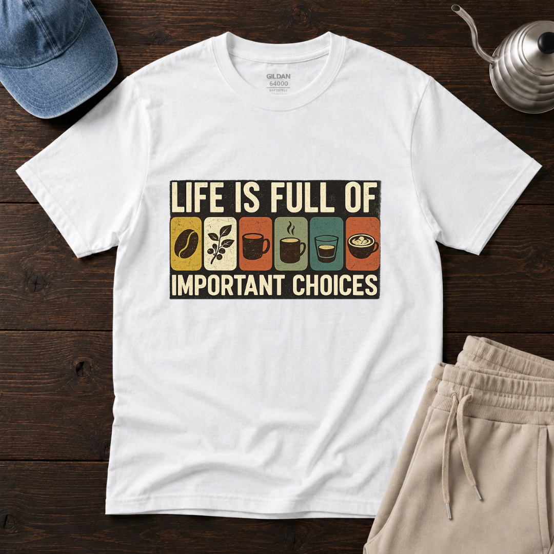 Life Is Full Of T-Shirt