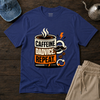 Caffeine. Dadvice. Repeat T-Shirt