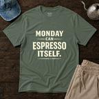 Monday Can Espresso Itself T-Shirt