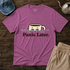 Panic Later T-Shirt