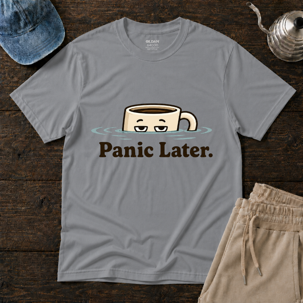 Panic Later T-Shirt