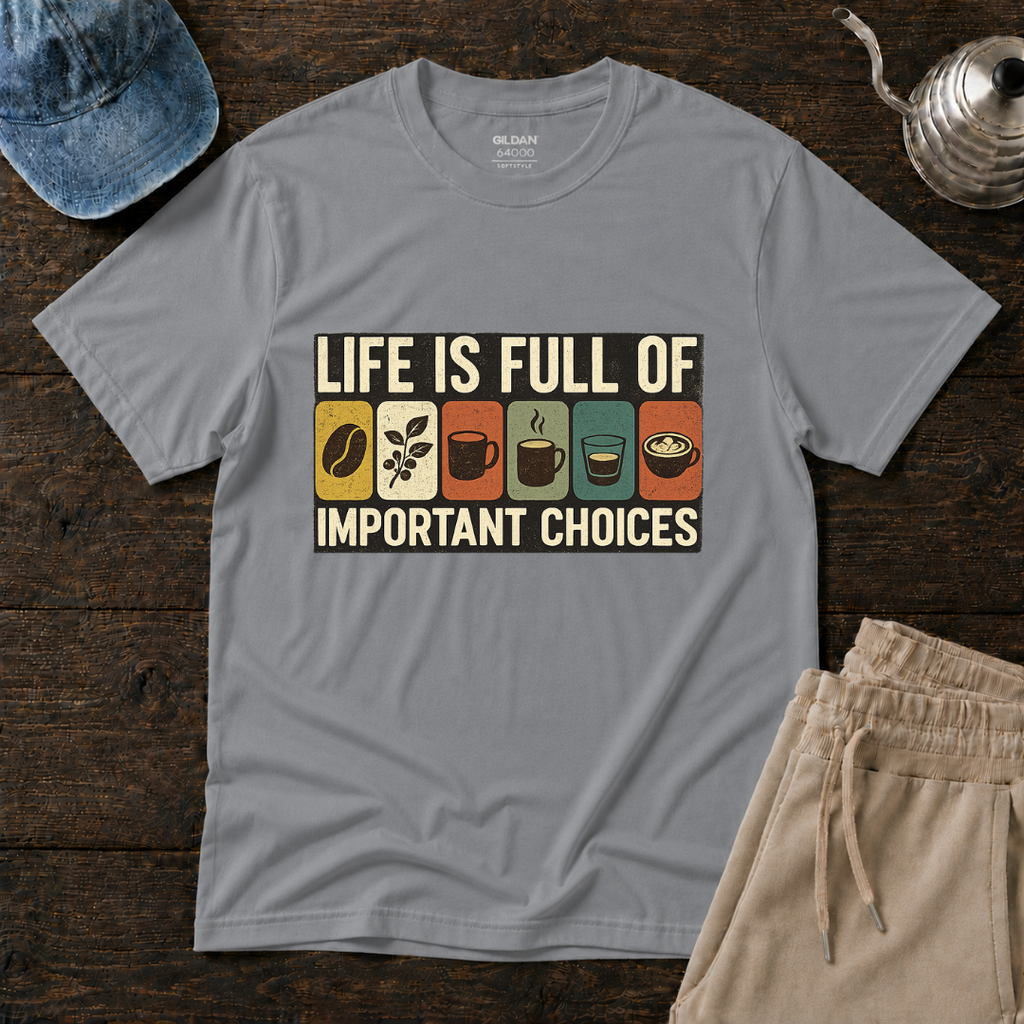 Life Is Full Of T-Shirt