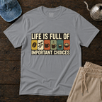 Life Is Full Of T-Shirt
